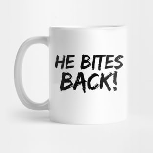 He Bites Back! Mug